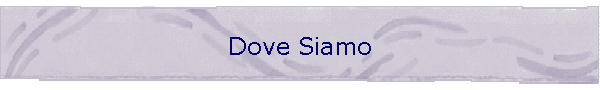 Dove siamo