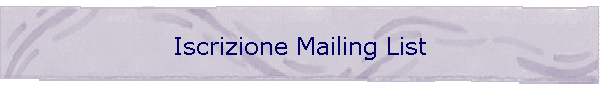 Iscrizione Mailing List